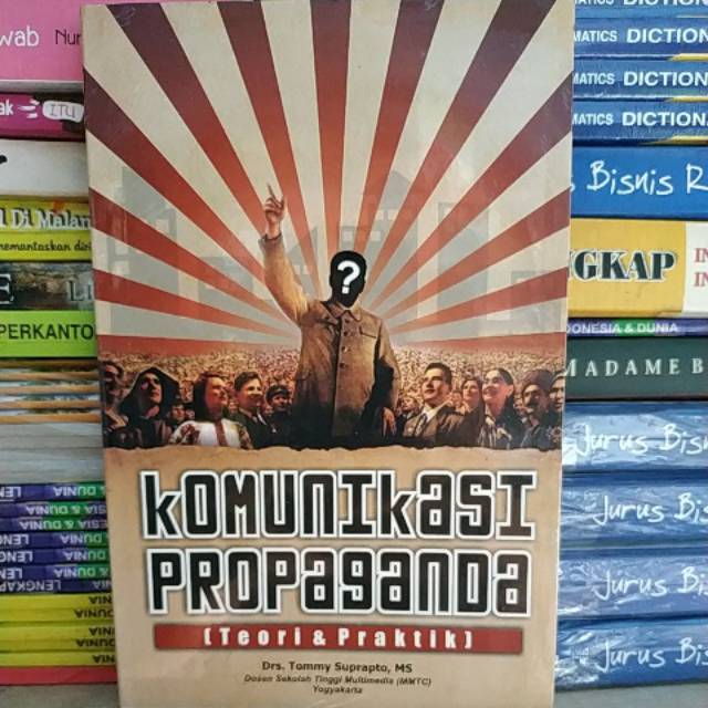 

Buku Komunikasi Propaganda - Drs. Tommy Suprapto, MS