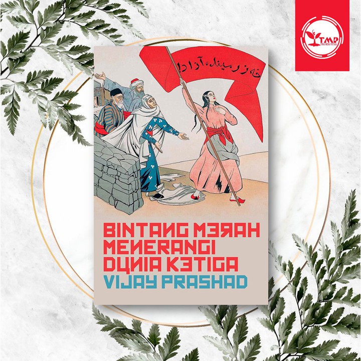 Bintang Merah Menerangi Dunia Ketiga - Vijay Prashad