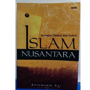 Islam Nusantara - Jaringan Global Dan Lokasi - Azyumardi Azra - NR