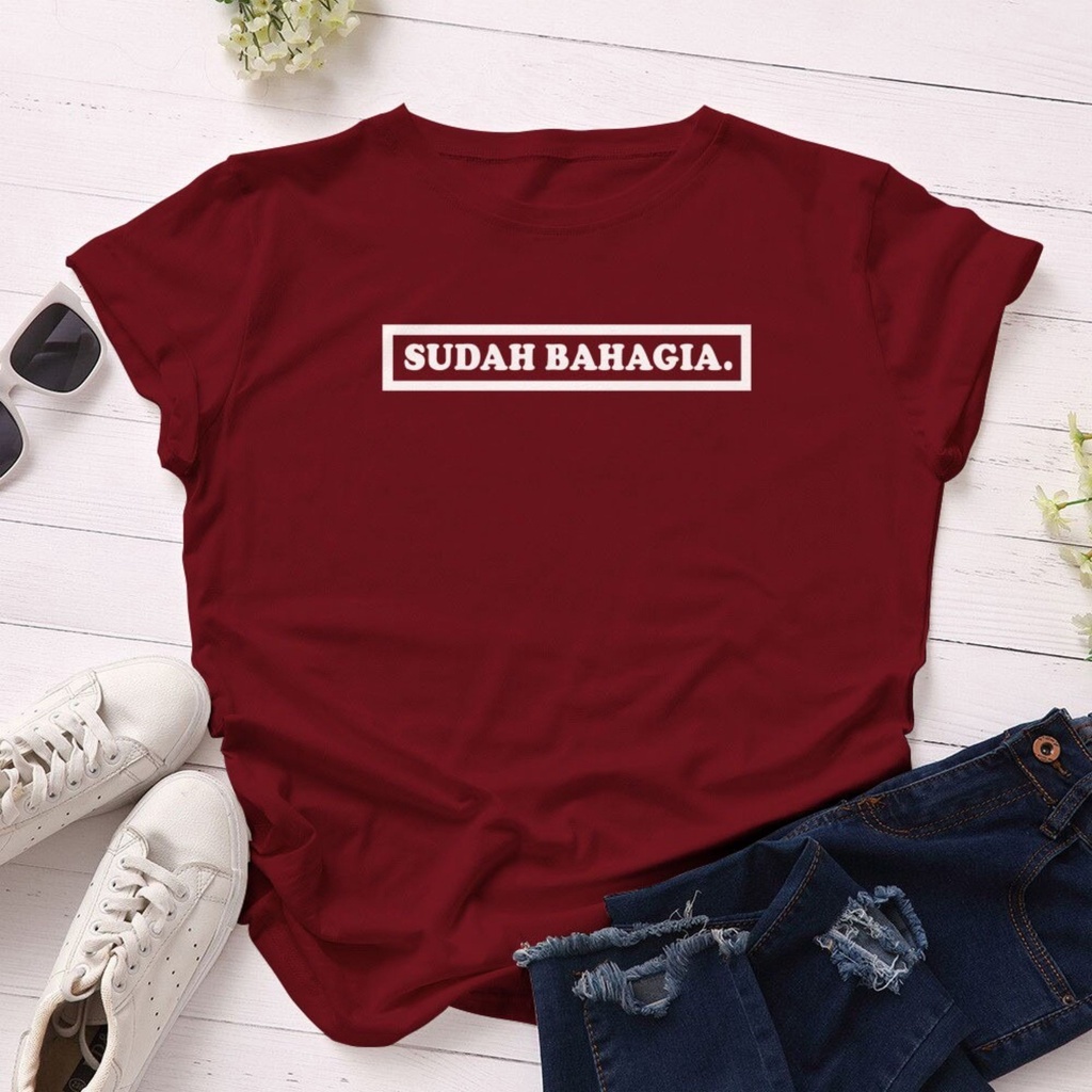 Kaos Wanita SUDAH BAHAGIA / Tshirt Combed 30s Wanita / Tumblr Tee / Atasan Baju Lengan Pendek