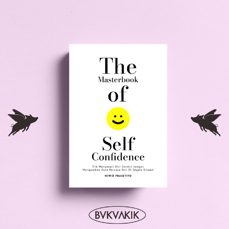 The Masterbook Of Self Confidence - WIWID PRASETIYO