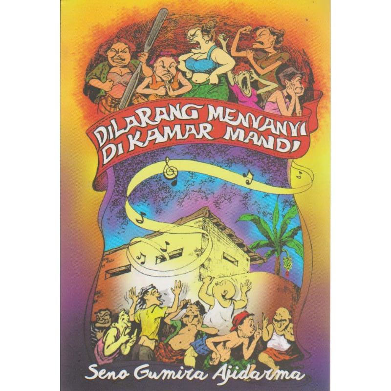 DILARANG MENYANYI DI KAMAR MANDI - SENO GUMIRA AJIDARMA