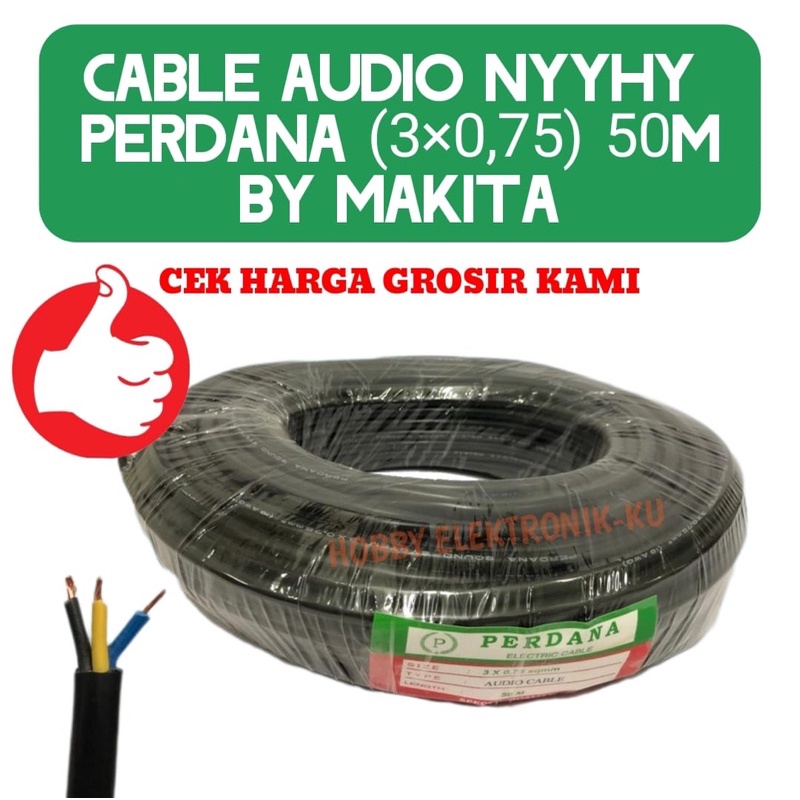 CABLE AUDIO NYYHY PERDANA 3x0,75 50M BY MAKITA HARGA TERJANGKAU KWALITAS OK