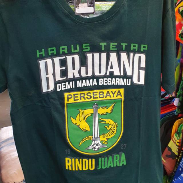 KAOS TSHIRT HARUS TETAP BERJUANG DEMI NAMA BESARMU PERSEBAYA