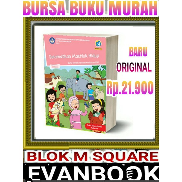 

BUKU TEMATIK SD KELAS 6 TEMA 1 -SELAMATKAN MAKHLUK HIDUP-