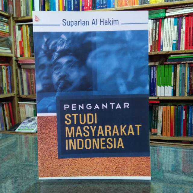 

BUKU PENGANTAR STUDI MASYARAKAT INDONESIA - SUPARLAN AL HAKIM