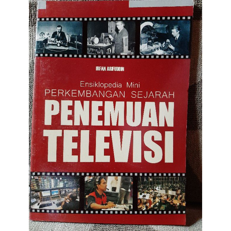 Ensiklopedia Mini Perkembangan Sejarah Penemuan Televisi-Irfan Arifuddin