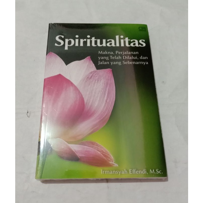 Spiritualitas.Makna, Perjalanan yang telah Dilalui, dan Jalan yang Sebenarnya by Irmansyah Effendi, 