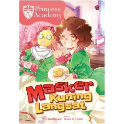 KOMIK PRINCESS ACADEMY: MASKER KUNING LANGSAT KKPK  Citra Mustikawati - MUFFIN GRAPHICS