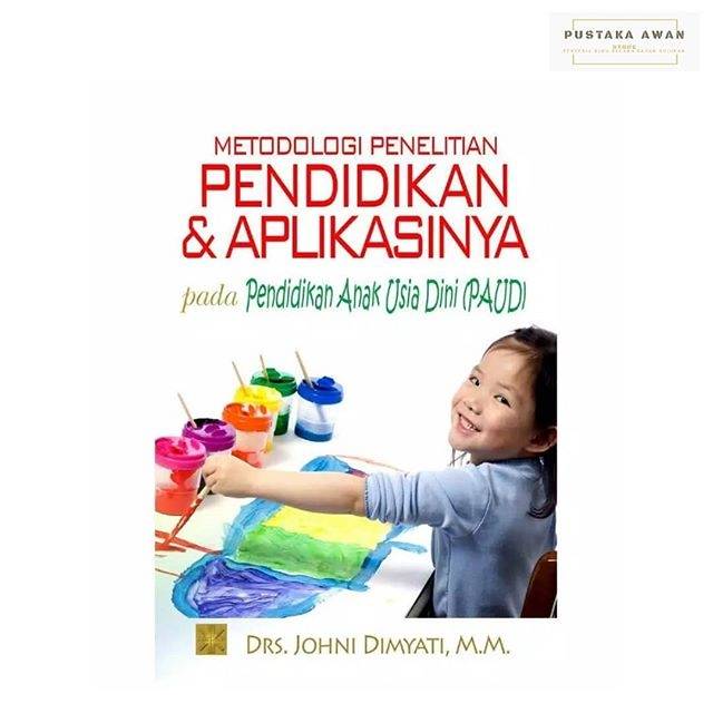Metodologi Penelitian Pendidikan Dan Aplikasinya Pada Pendidikan Anak Usia Dini Paud Johni Dimyati Shopee Indonesia