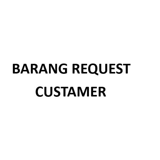 

BARANG REQUEST CUSTAMER