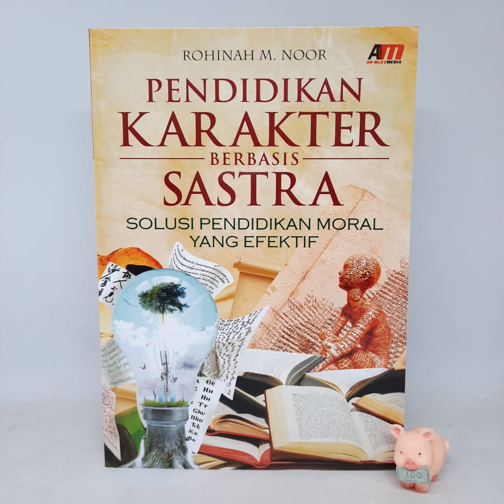 Pendidikan Karakter Berbasis Sastra - Rohinah M. Noor