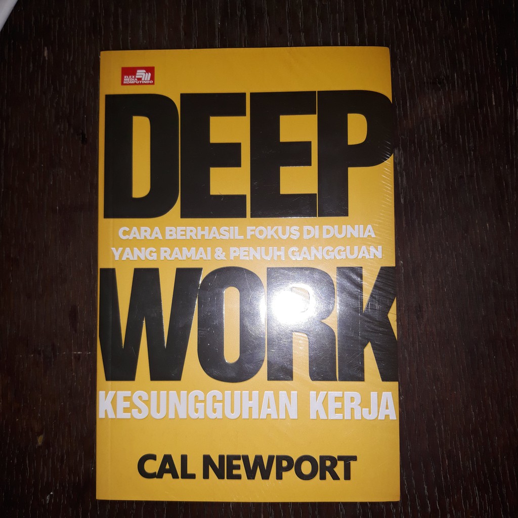 Deep Work Cara Berhasil Fokus Di Dunia Yang Ramai Dan Penuh Cal Newport
