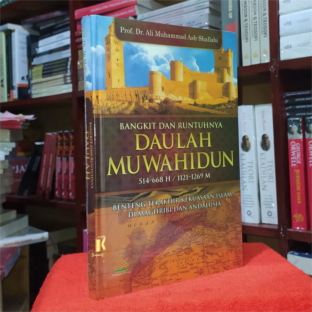 BUKU BANGKIT DAN RUNTUHNYA DAULAH MUWAHIDUN - Benteng Terakhir Kekuasaan Islam di Maghribi dan Andal