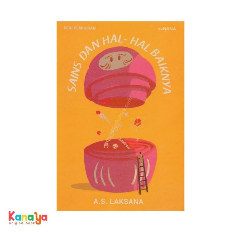 Sains dan Hal-Hal Baiknya/Sastra/A.S Laksana