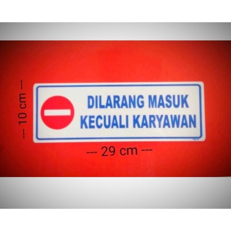 

Akrilik Sign label dilarang masuk kecuali karyawan
