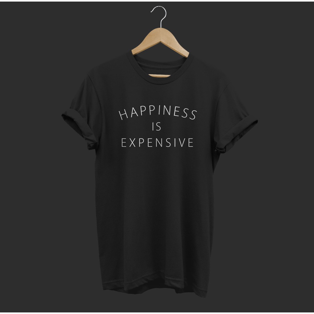 Kaos Happiness is Expensive Big Size M L XL XXL XXXL XXXXL XXXXXL