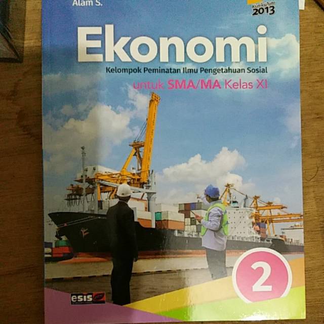 Ekonomi Kelompok Peminatan Untuk Sma Ma Kelas Xi Jilid 2 Kurikulum 2013 Shopee Indonesia