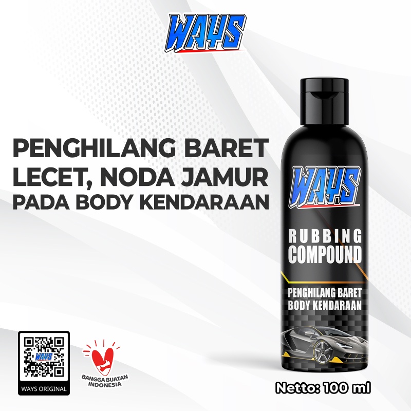 WAYS Rubbing Compound Poles Gosok Penghilang Baret Lecet Cat Body Kendaraan Helm Motor Mobil - 100ml