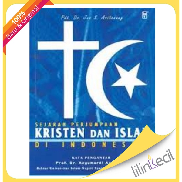 Buku Sejarah Perjumpaan Kristen & Islam di Indonesia (Jan S Aritonang