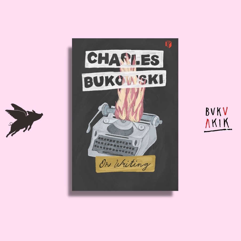 ON WRITING - CHARLES BUKOWSKI