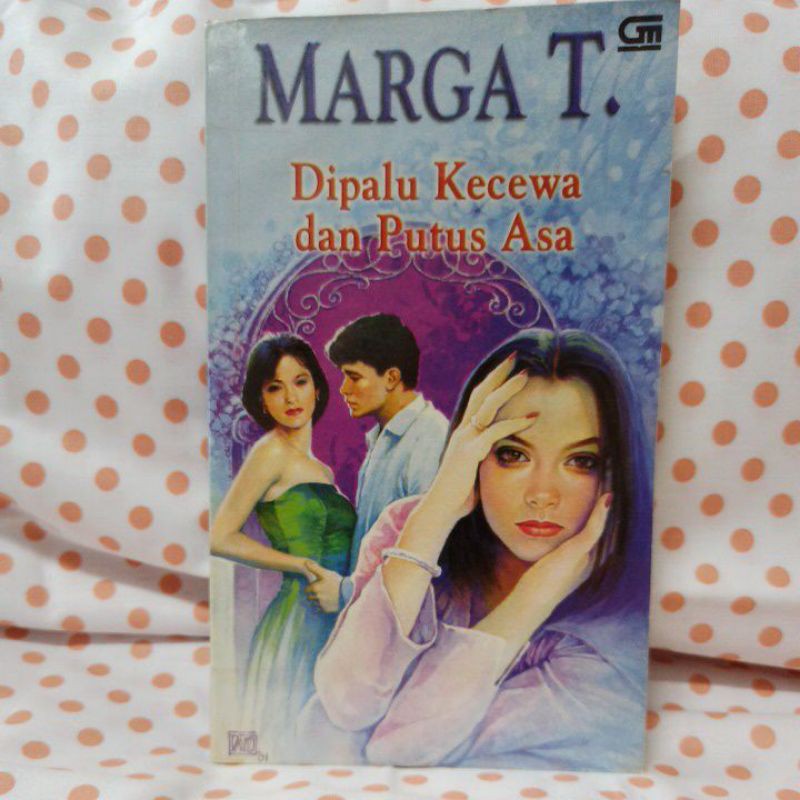 Dipalu Kecewa dan Putus Asa - Marga T.