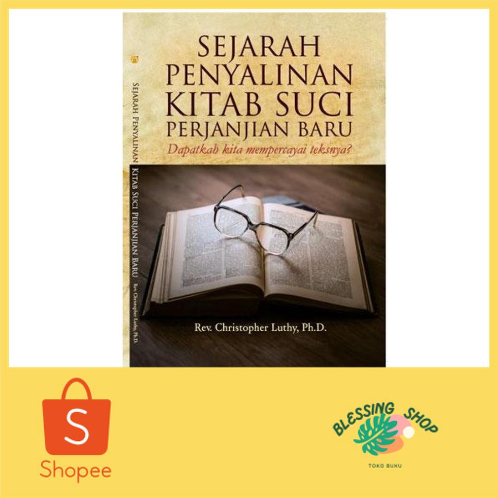 Sejarah Penyalinan Kitab Suci Perjanjian Baru, Dapatkah Kita Mempercayai Teksnya?