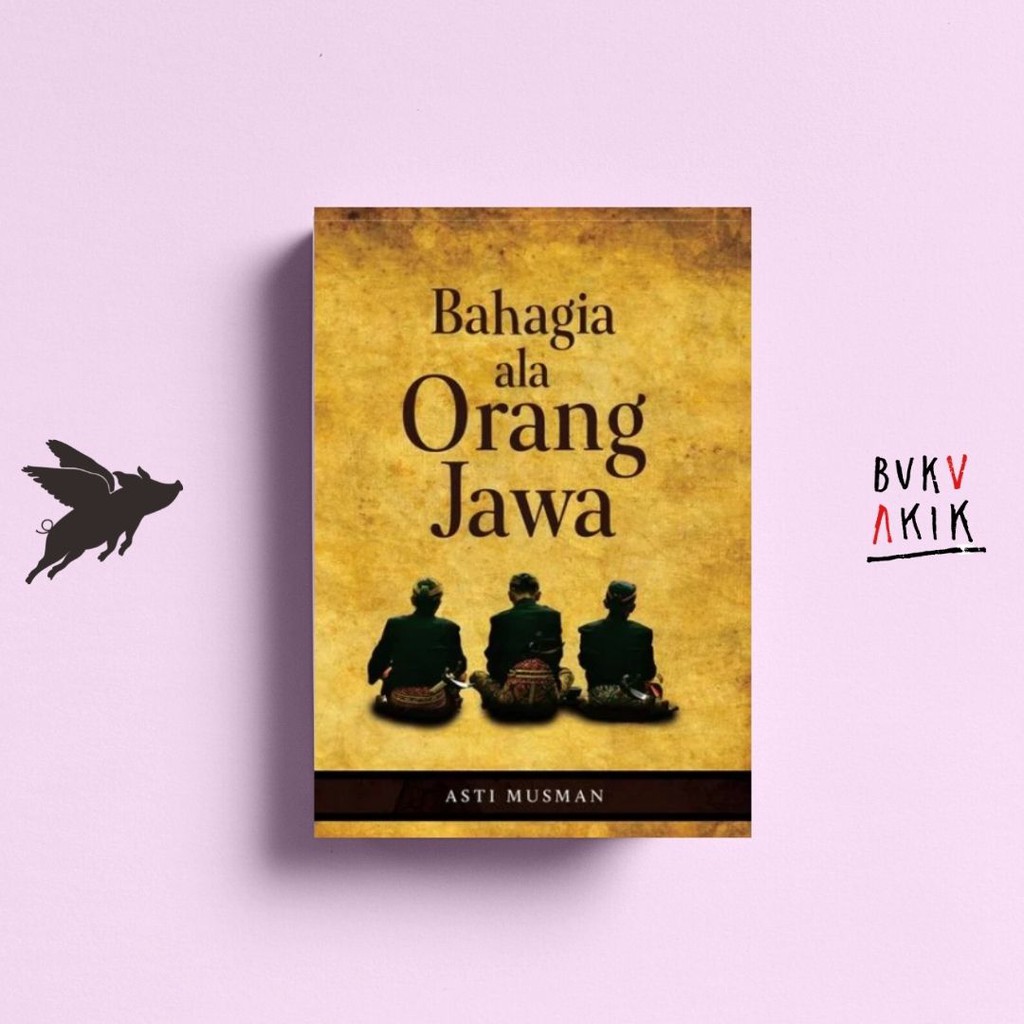 BAHAGIA ALA ORANG JAWA - Asti Musman