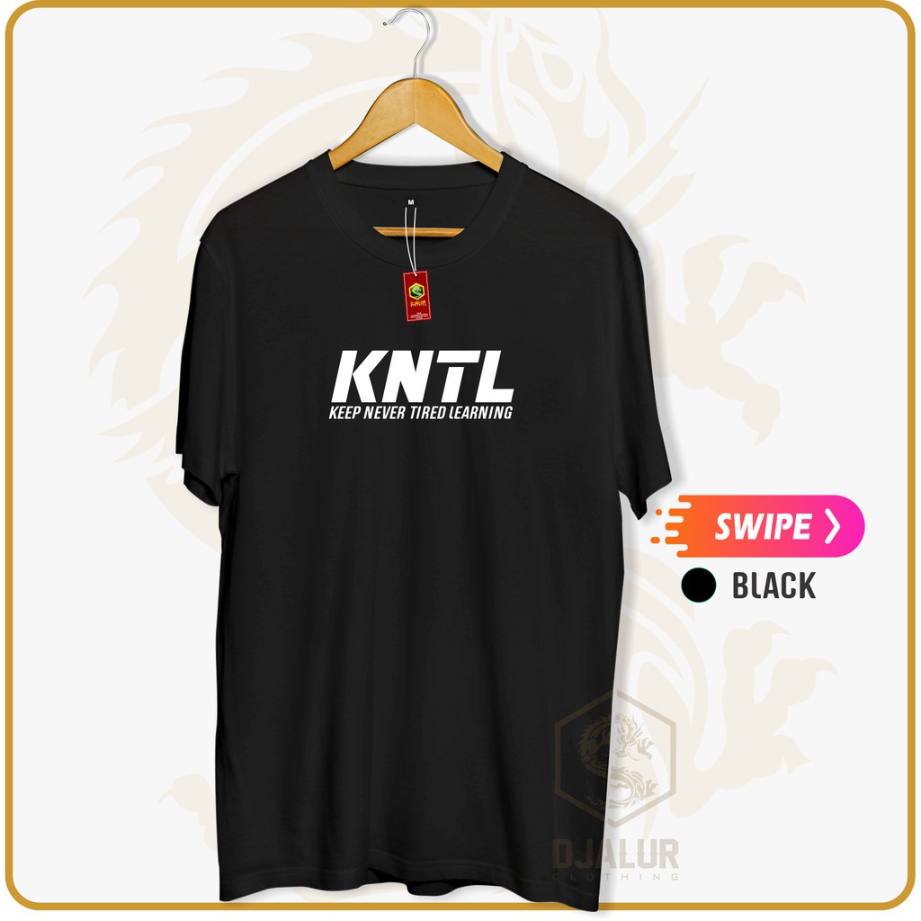 Kaos distro KNTL kaos keep never tired learning outdoor santai