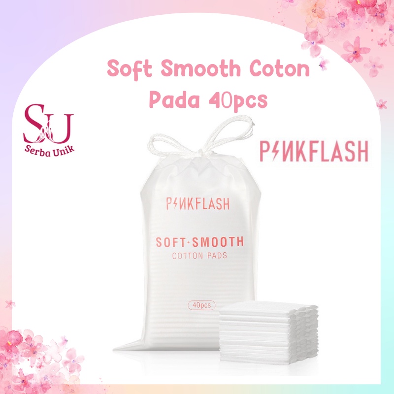 Pinkflash Soft Smooth Cotton Pads 40pcs | Kapas Wajah | Kapas Kecantikan