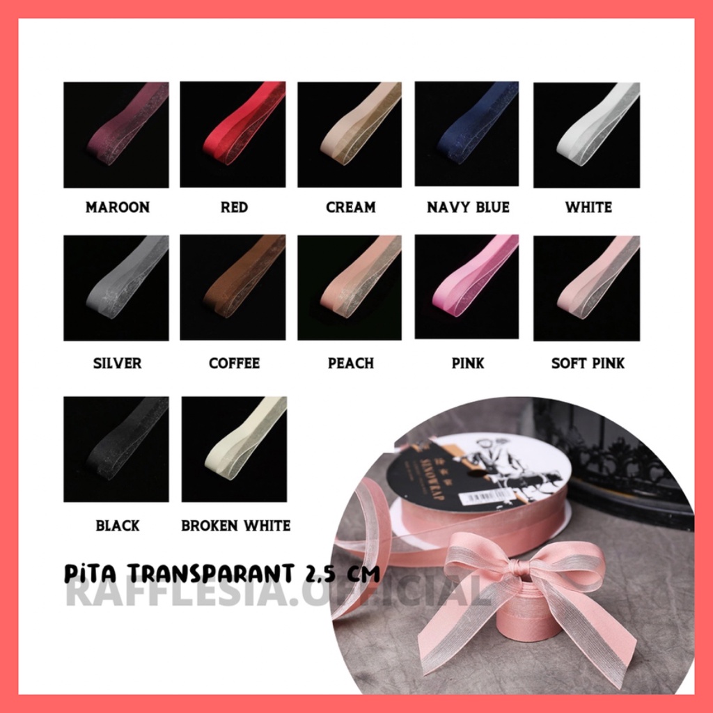 

PITA SEMI TRANSPARENT ORGANZA IMPORT LEBAR 2.5CM PREMIUM (ECER PER METER) PITA KADO GIFT BOUQUET