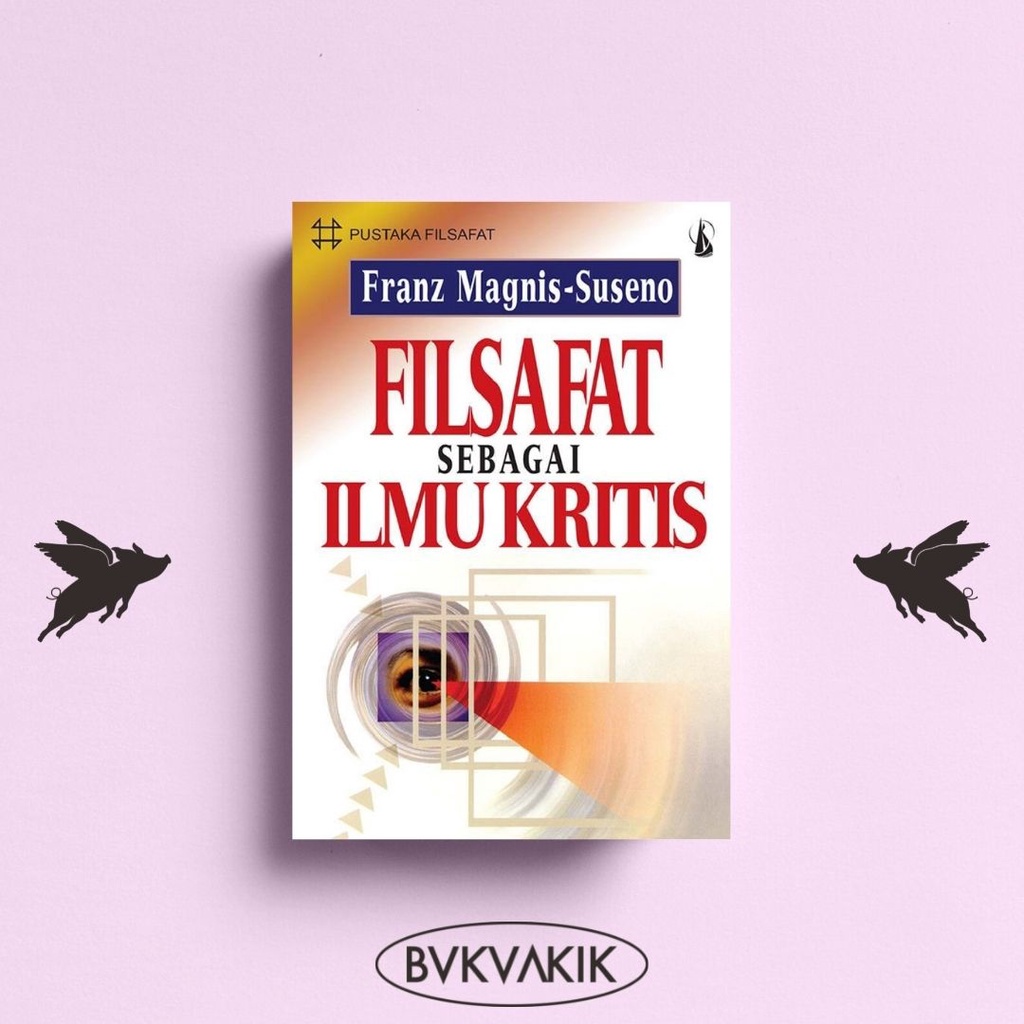 FILSAFAT SEBAGAI ILMU KRITIS  - Franz Magnis-Suseno