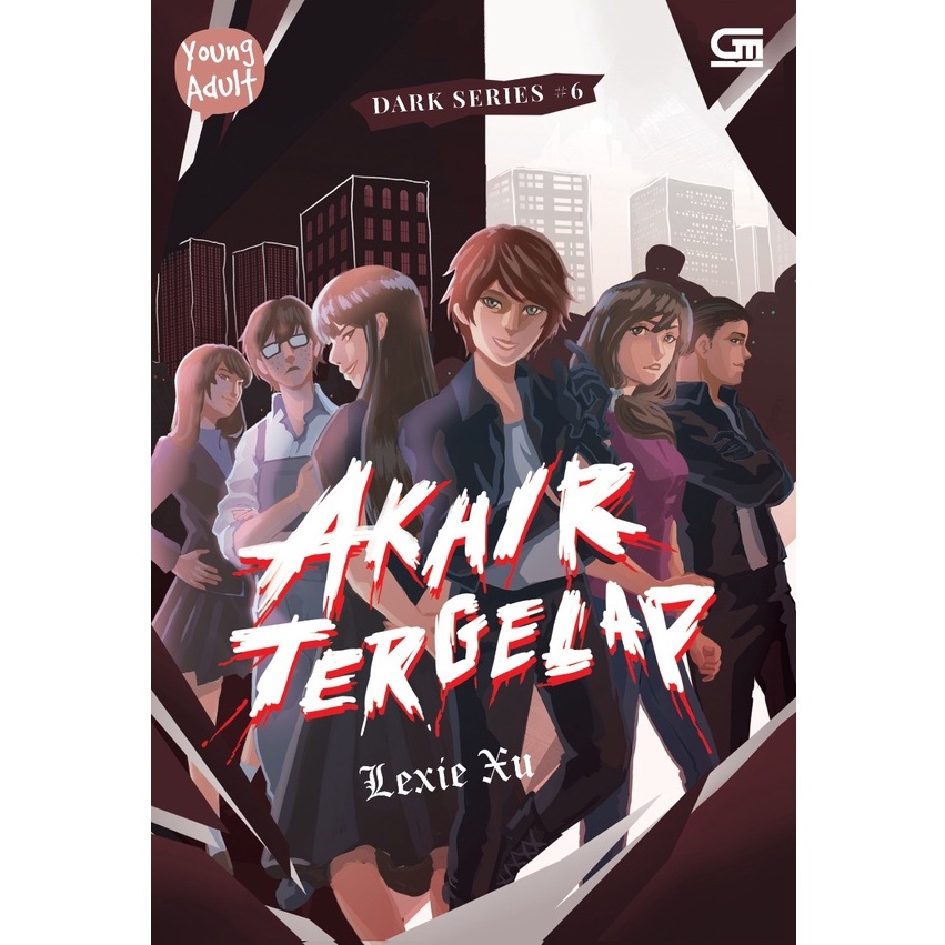 Gramedia Pustaka Utama - Dark Series #6 Akhir Tergelap (Lexie Xu)