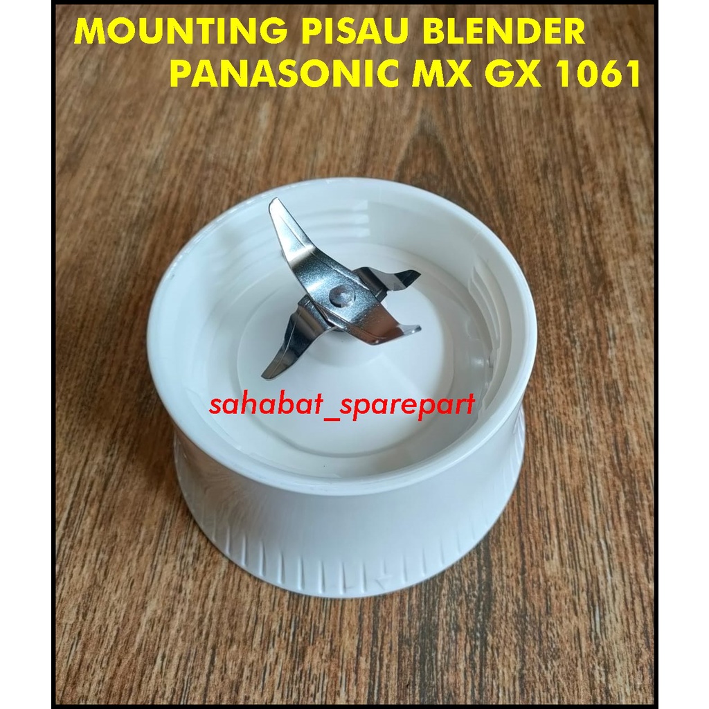 MOUNTING PISAU BLENDER PANASONIC MX GX 1061 - 2012 - 2061