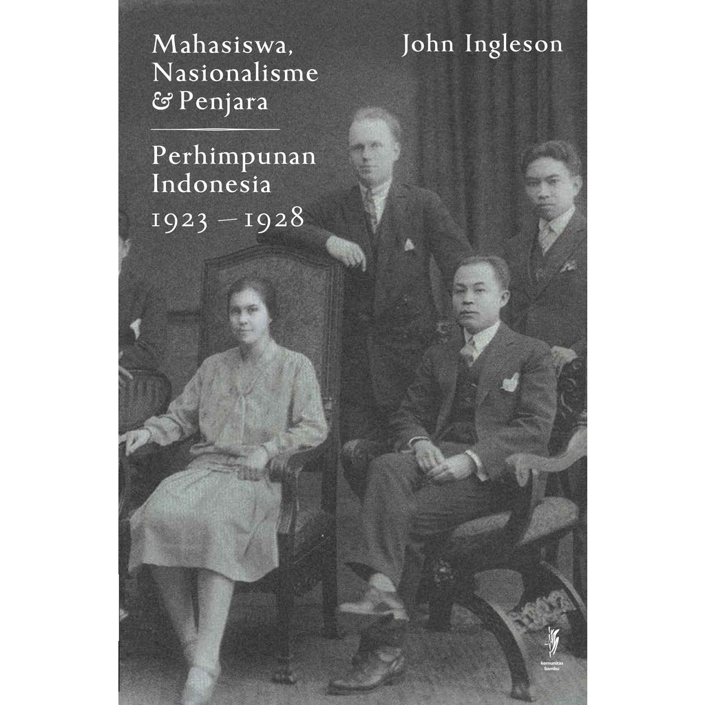 Buku Mahasiswa, Nasionalisme & Penjara Perhimpunan Indonesia 1923-1928 (dwi bahasa) oleh John Ingles