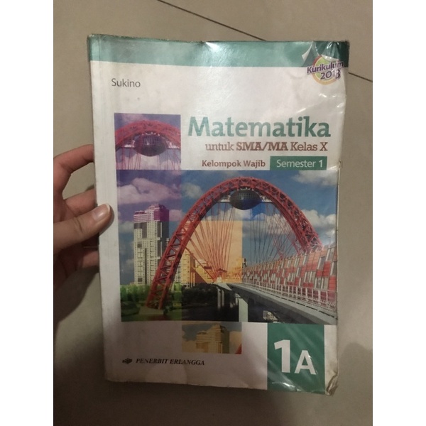 

BUKU MATEMATIKA 1A KELOMPOK WAJIB UNTUK SMA/MA KELAS X SEMESTER 1 - SUKINO