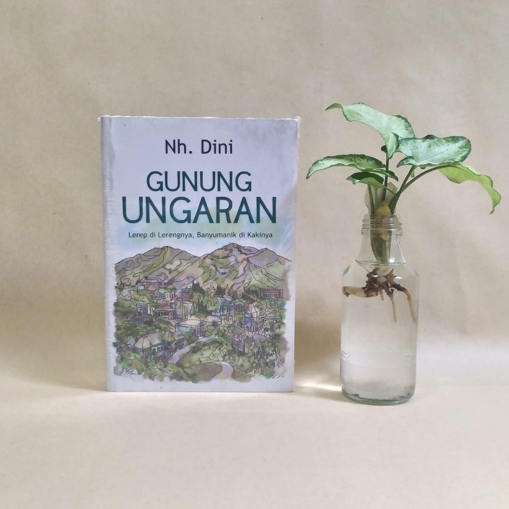 GUNUNG UNGARAN : Lerep di Lerengnya, Banyumanik di Kakinya - NH. DINI