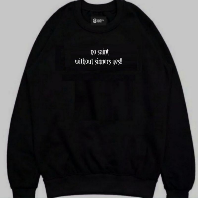 JAKET SWEATER CREWNECK NO SAINT WITHOUT SINNER YES! -  BLACK EDITION TRENDY CASUAL UNISEX