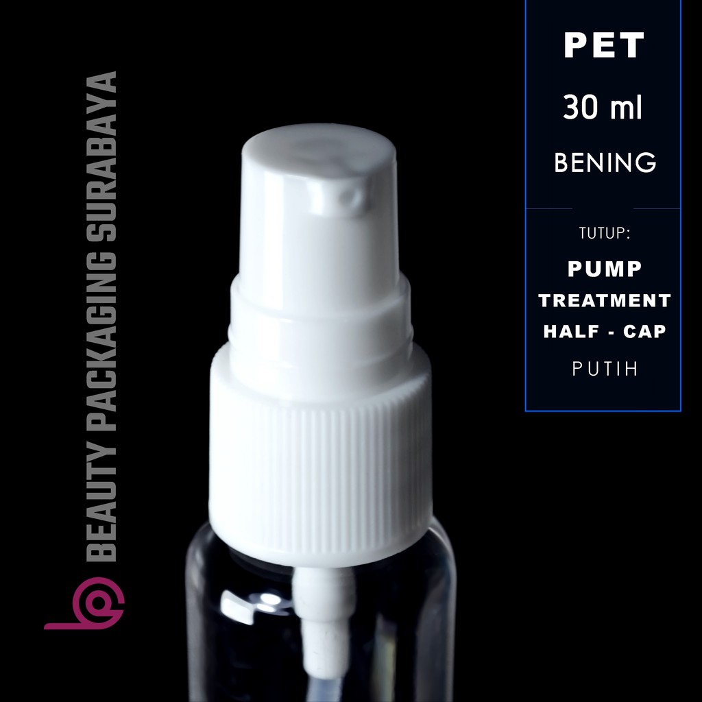 Botol Plastik PET 30ml BR Bening Tutup Pump Treatment Half Cap