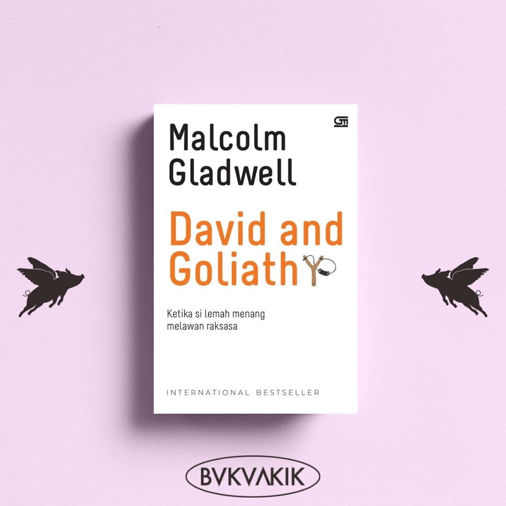 David and Goliath: Ketika si Lemah Menang Melawan Raksasa - Malcolm Gladwell