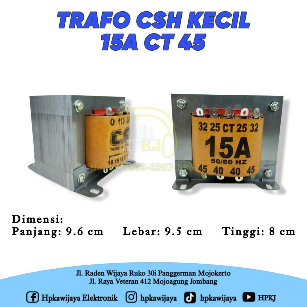 TRAFO TRANSFORMER CSH 15A CT 45 KECIL 15 AMPERE 15AH 45V 45 VOLT CT MURNI KECIL