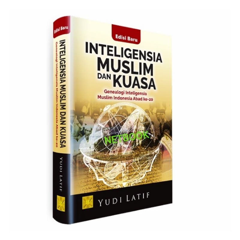 INTELIGENSIA MUSLIM DAN KUASA GENEALOGI INTELIGENSIA MUSLIM INDONESIA ABAD KE-20