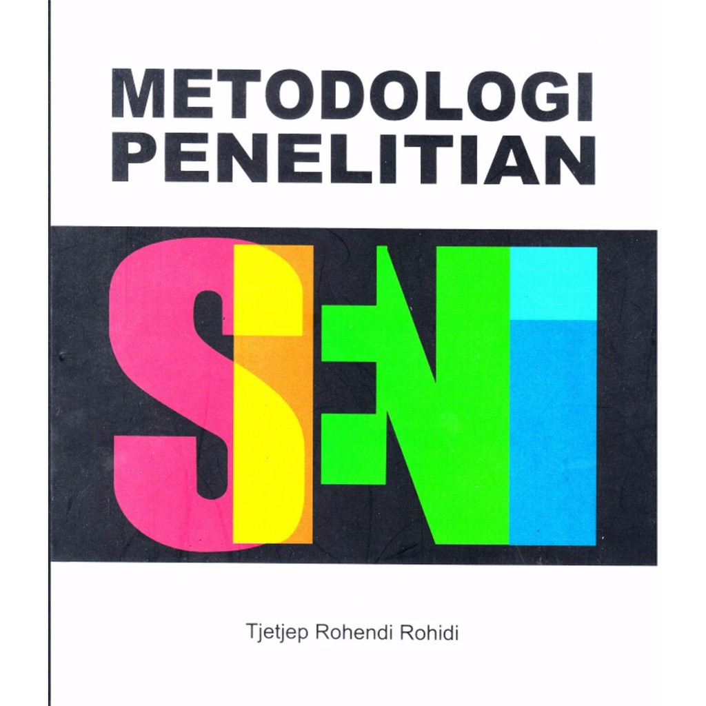 Buku Metodologi Penelitian Seni By Tjetjep Rohendi Rohidi