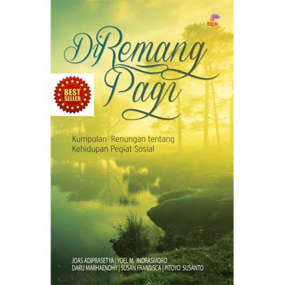 DI REMANG PAGI-Kumpulan Renungan Tentang Kehidupan Pegiat Sosial