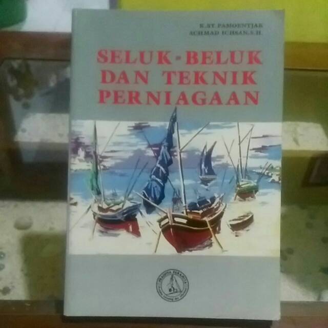 Seluk beluk dan teknik perniagaan k st pamoentjak dan achmad ichsan sh