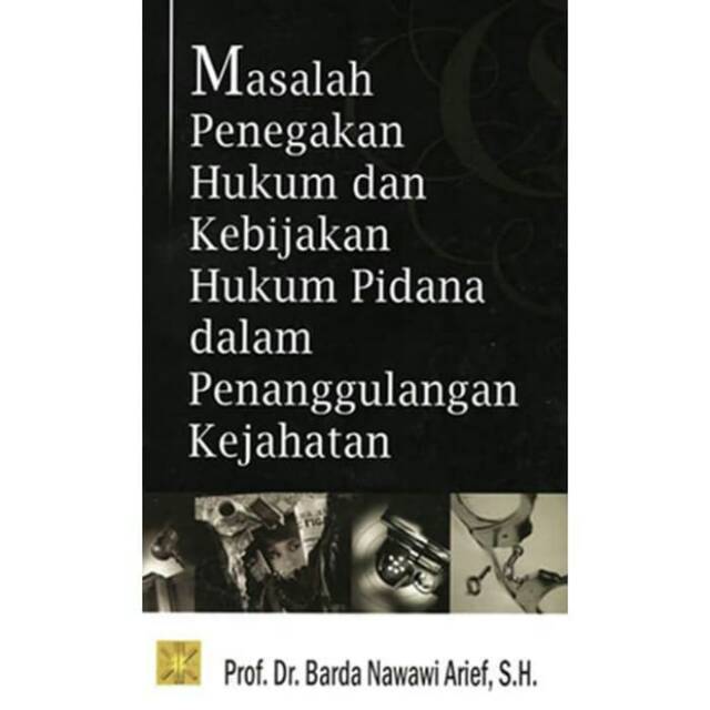 

BUKU MASALAH PENEGAKAN HUKUM DAN KEBIJAKAN HUKUM, Prof.Dr.Barda Nawawi Arief, S.H.