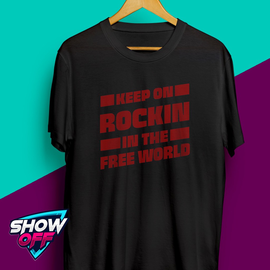 KAOS ROCK T-Shirt (KEEP ON ROCKIN IN THE FREE WORLD)