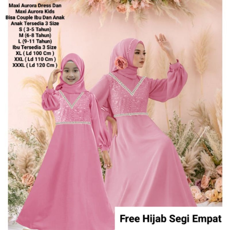 COD☑️PAKAIAN GAMIS HIJAB BISA COUPLE IBU DAN ANAK /MAXI AURORA 2 UKURAN XL-XXL/MAXI AURORA KIDS/GAMIS HIJAB/PAKAIAN MUSLIM COUPLE/GOOD QUALITY