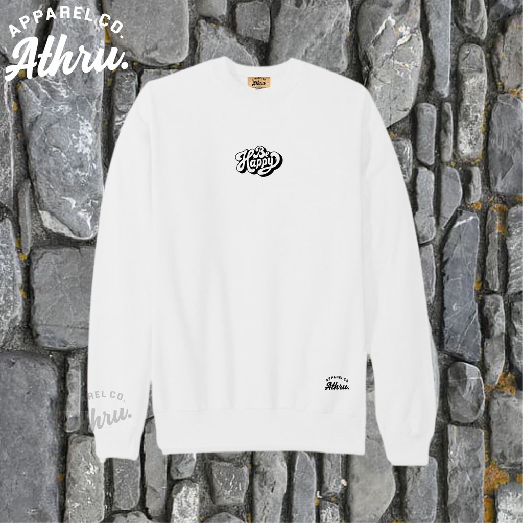 Crewneck Pria Putih Distro Athru Official Sablon Huruf Be Happy Crunek Cowok Cewek Switer Oblong