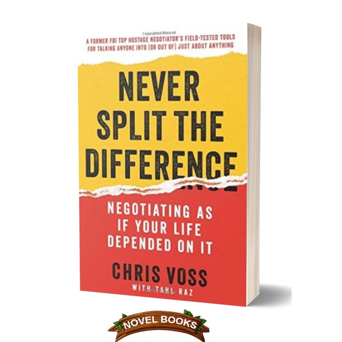 

Never Split the Difference Negotiating As If Your Life Depended On It